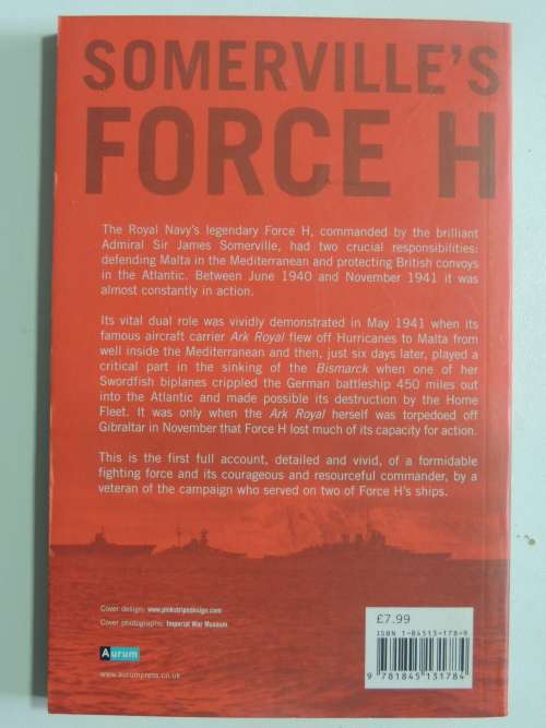 Somerville`s Force H, The Royal Navy`s Gibraltar Based Fleet, June1940 To March 1942 -Raymond Dannre