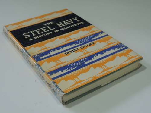 The Steel Navy  A History In Silhouette - James Dolby