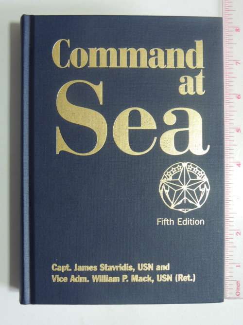 Command At Sea  (Fifth Edition)Capt. James Stavridis, USN & Vice Adm. William P. Mack, USN (Ret.)