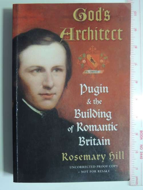 God`s Architect - Pugin & the Building of Romantic Britain - Rosemary Hill