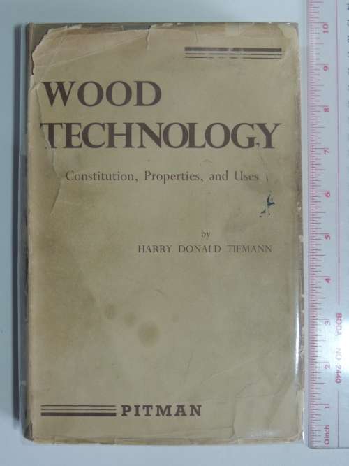 Wood Technology - Constitution, Properties and Uses - 3rd ed. 1951- Harry Donald Tieman