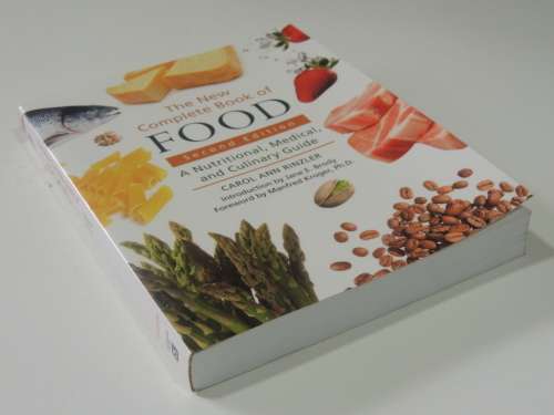 The New Complete Book of Food - A Nutritional, Medical & Culinary Guide - Carol Ann Rinzler