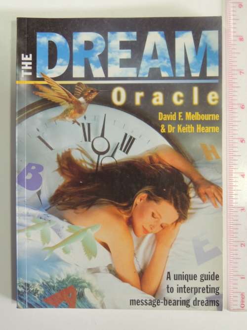 The Dream Oracle - A Unique Guide to Interpreting Message Bearing Dreams David Melbourne, Dr Keith H