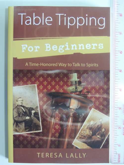 Table Tipping for Beginners - A Time Honored Way to Talk to Spirits - Teresa Lally