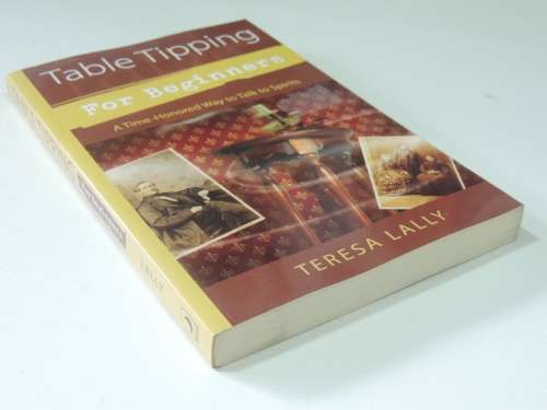 Table Tipping for Beginners - A Time Honored Way to Talk to Spirits - Teresa Lally