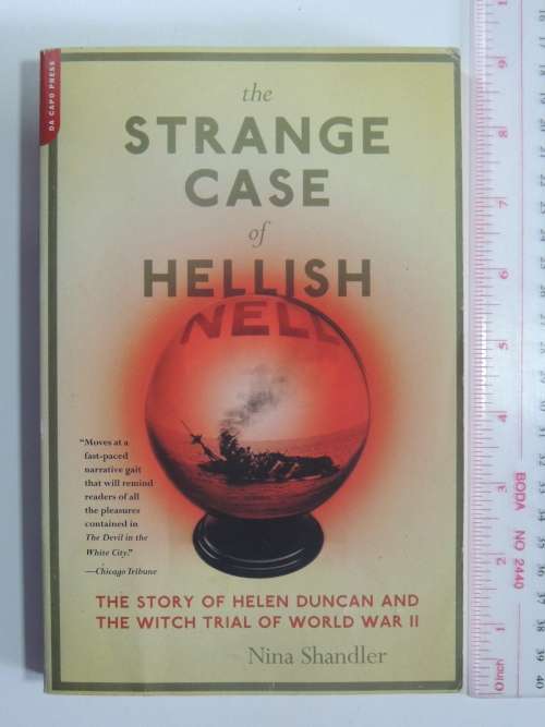 The Strange Case Of Hellish Nell,The Story of Helen Duncan & the Witch Trial of WWII - Nina Shandler