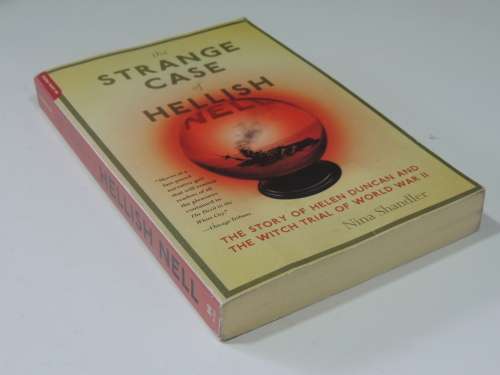 The Strange Case Of Hellish Nell,The Story of Helen Duncan & the Witch Trial of WWII - Nina Shandler