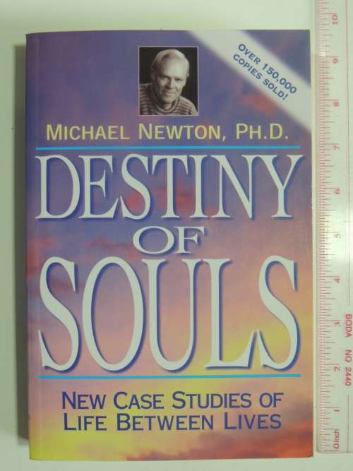 Destiny of Souls - New Case Studies of Lives Between Lives - Michael Newton