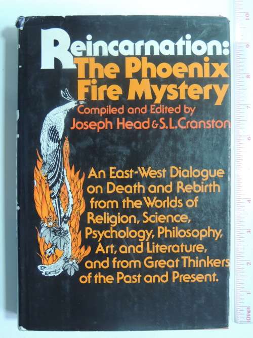 Reincarnation,The Phoenix Fire Mystery East-West Dialogue on Death Rebirth -Joseph Head, SL Cranston