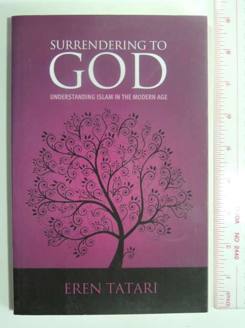 Surrendering to GOD - Understanding Islam in the Modern Age - Eren Tatari