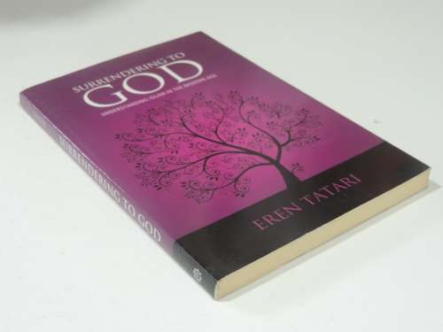 Surrendering to GOD - Understanding Islam in the Modern Age - Eren Tatari