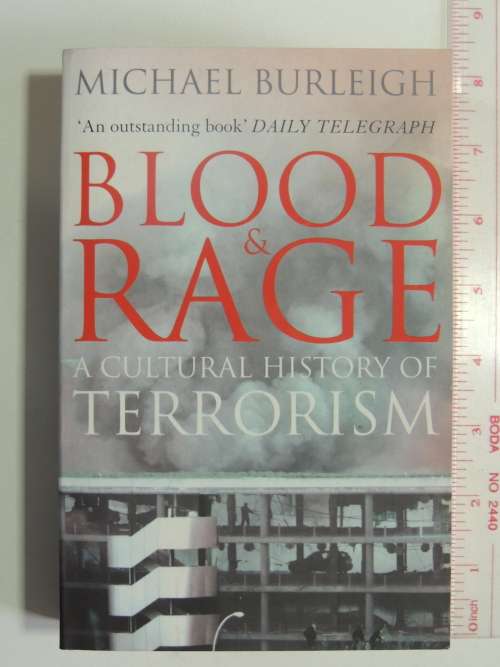 Blood & Rage  A Cultural History Of Terrorism -  Michael Burleigh