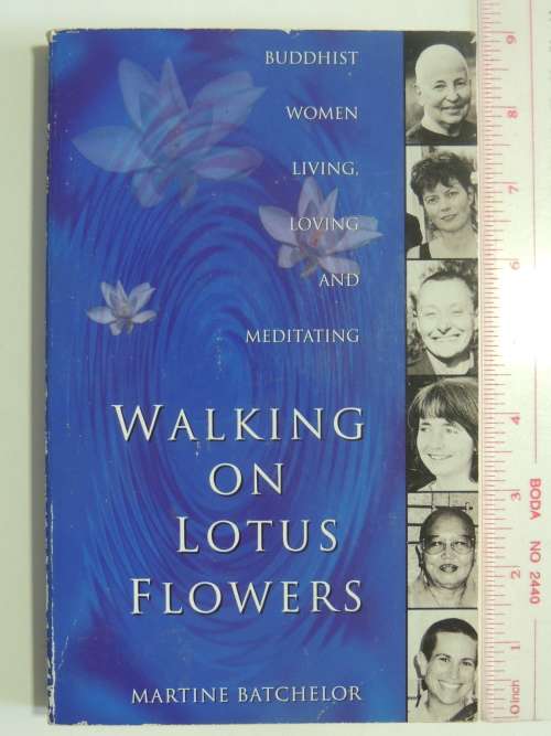 Walking On Lotus Flowers-  Buddhist Women Living, Loving And Meditating - Martine Batchelor