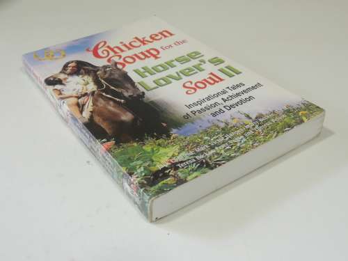 Chicken Soup For The Horse Lover`s Soul II, Inspirational Tales of Passion... - Jack Canfield et al