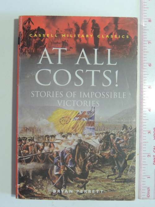At All Costs! - Stories Of Impossible Victories  - Bryan Perrett
