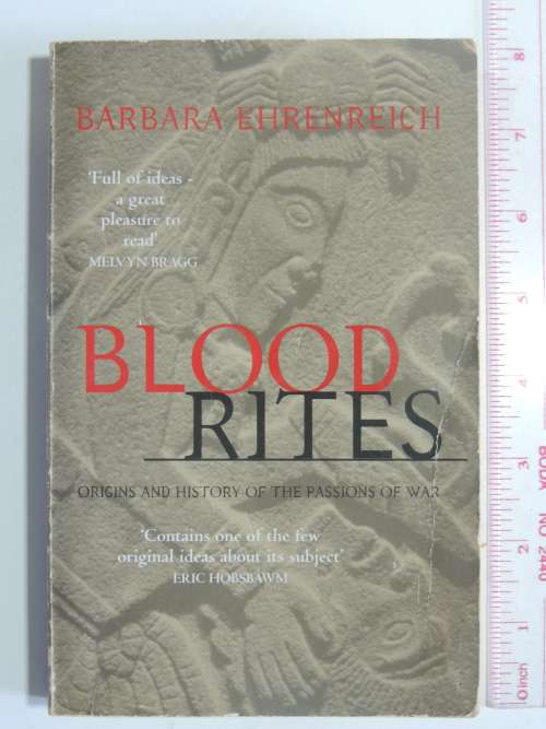 Blood Rites - Origins And History Of The Passions Of War - Barbara Ehrenreich