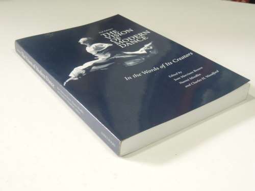 The Vision of Modern Dance, In the Words of its Creators- Ed.Jean Morrison Brown, Naomi Mindlin, C W