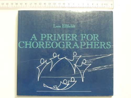A Primer for Choreographers - Lois Ellfeldt BOOK