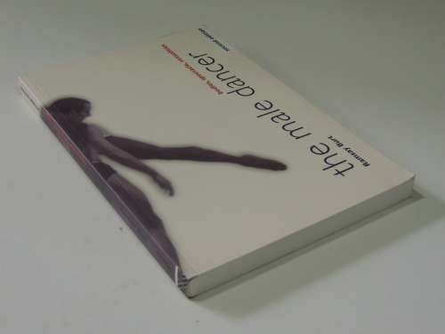 The Male Dancer - Bodies, Spectacle, SexualitiesRamsay Burt