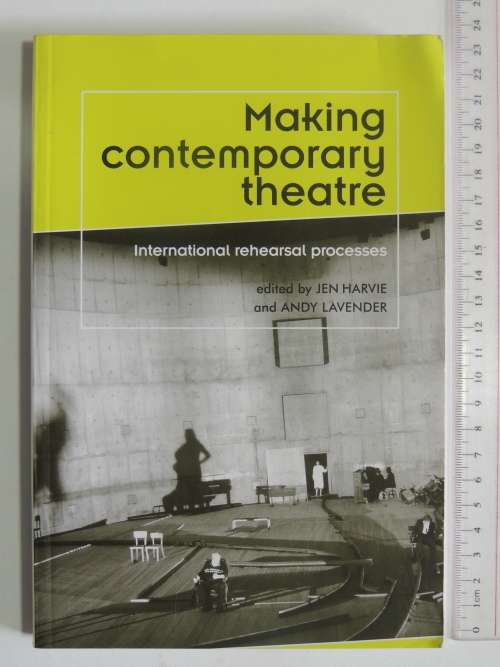 Making Contemporary Theatre - International Rehearsal Process - Ed. Jen Harvie, Andy Lavender