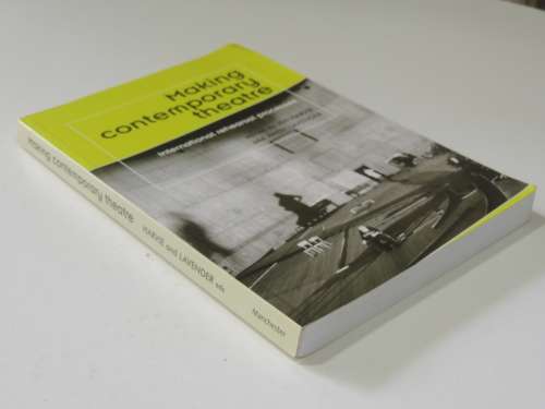 Making Contemporary Theatre - International Rehearsal Process - Ed. Jen Harvie, Andy Lavender