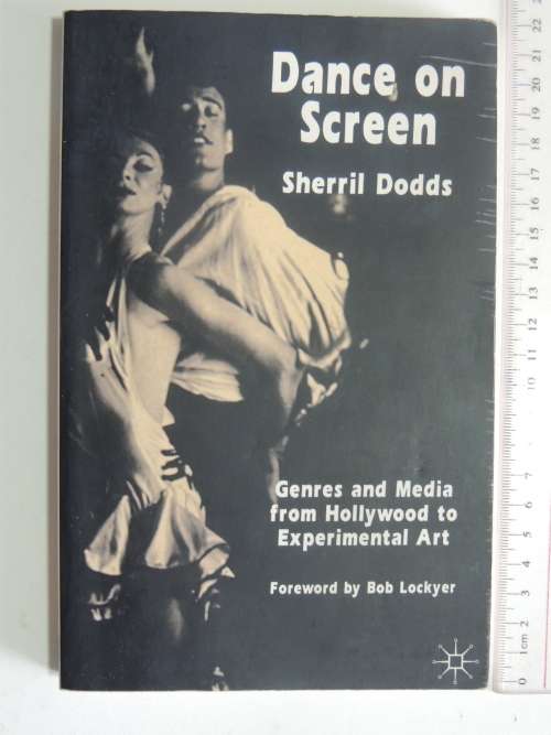 Dance on Screen - Genres & Media from Hollywood to Experimental ArtSherril Dodds