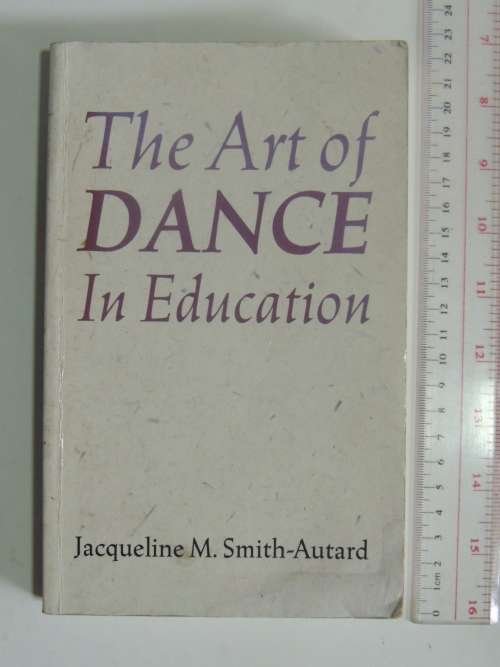 The Art Dance in Education - Jacqueline M Smith-Autard