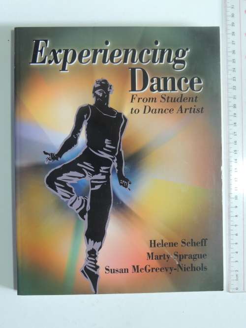 Experiencing Dance -From Student toDance Artist -Helene Scheff,Marty Sprague, Susan McGreevy-NichoLS