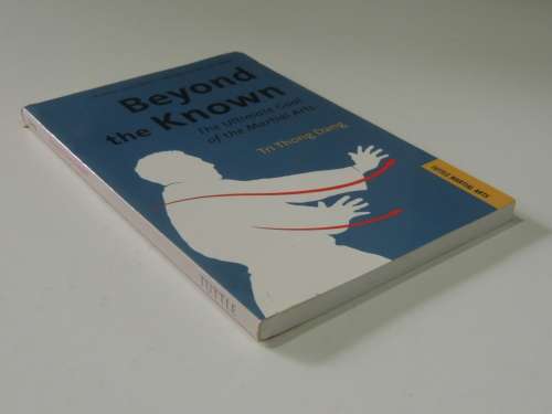 Beyond The Known - The Ultimate Goal of the Martial Arts - Tri Thong Dang