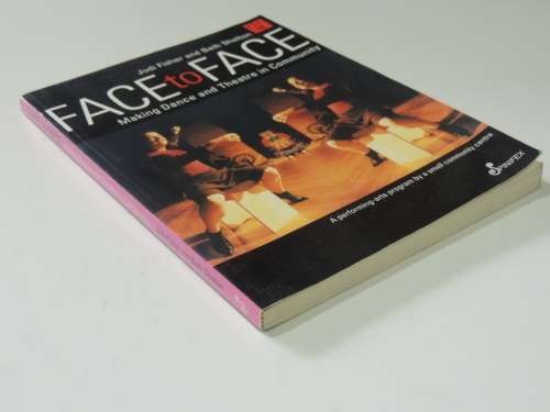 Face to Face , Making Dance & Theatre in Community - Judi Fisher, Beth Shelton