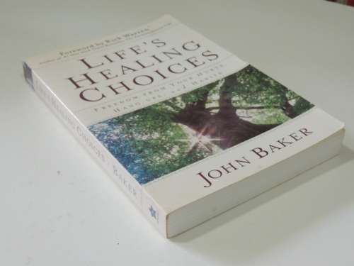 Life`s Healing Choices - Freedom from your Hurts, Hang-Ups & Habits  John Bakker