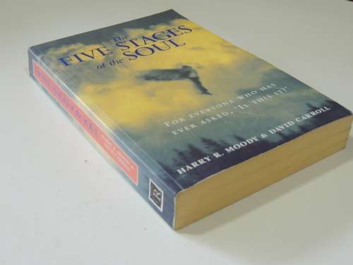 The Five Stages ofthe Soul -For Everyone Who has Ever Asked, `Is This It?` -Harry Moody, David Carol