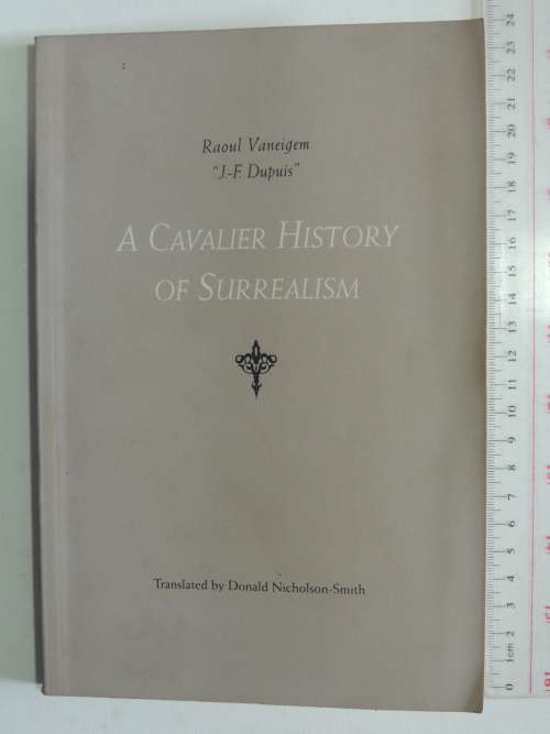 A Cavalier History of Surrealism - Raoul Vaneigem `J-F Dupuis`, Translated by Donald Nicholson-Smith