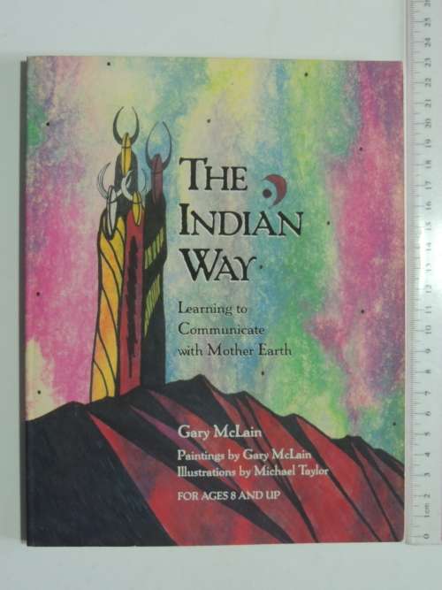 The Indian Way - Learning to Communicate with Mother Earth - Gary McLain