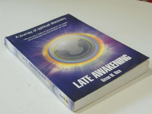Late Awakening - A journey of Spiritual Discovery - Kevan M Rice