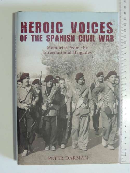 Heroic Voices of the Spanish Civil War, Memories from International Brigades - Peter Darman