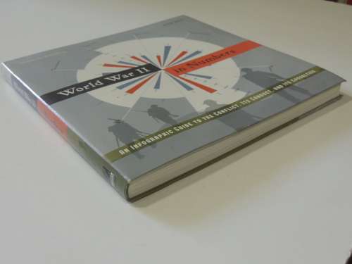 World War II In Numbers -An Infographic Guide ToThe Conflict,Its Conduct &Its Casualties Peter Doyle