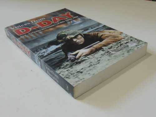 Voices From D-Day - Eye-Witness Accounts Of 6Th June 1944 - Jonathan Bastable