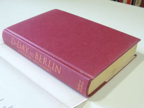 D-Day to Berlin - Andrew Williams