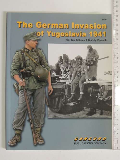 The German Invasion Of Yugoslavia 1941 - Gordon Rottman & Dmitriy Zgonnik