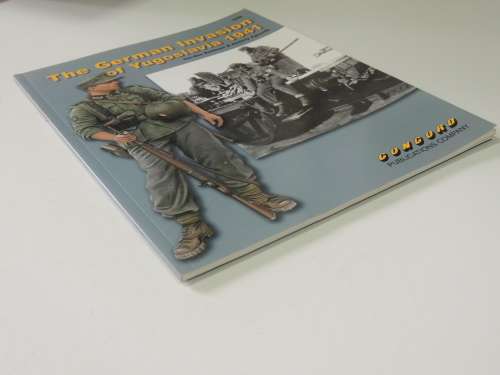 The German Invasion Of Yugoslavia 1941 - Gordon Rottman & Dmitriy Zgonnik