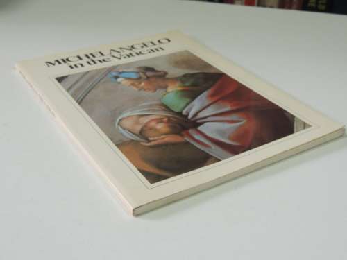 Michaelangelo in the Vatican- Lucia Cecchi, Lutz Heusinger, Fabrzio Mancinelli