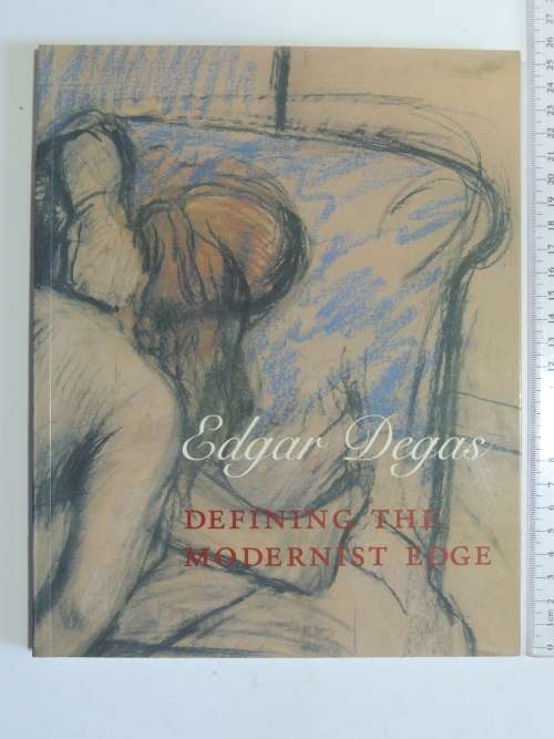 Edgar Degas - Defining the Modernist Age - Ed. Jennifer R Gross     ART