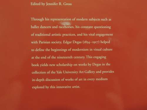 Edgar Degas - Defining the Modernist Age - Ed. Jennifer R Gross     ART