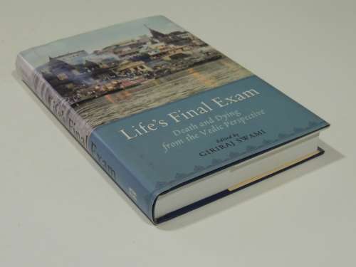 Life`s Final Exam - Death And Dying From The Vedic Perspective - Giriraj Swami