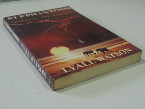 Elephantoms - Tracking The Elephant -  Lyall Watson  (Signed)