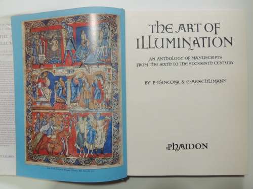The Art Of Illumination, An Anthology Of Manuscripts From The 6th - Sixteenth Century - P D`Ancona