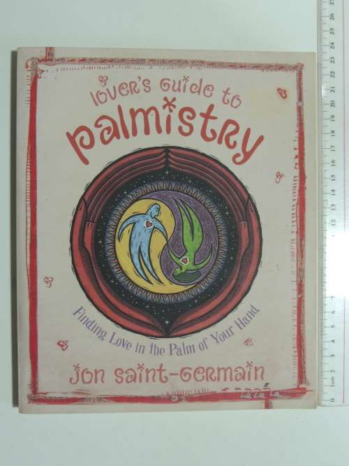 Lover`s Guide To Palmistry - Finding Love In The Palm Of Your Hand - Jon Saint-Germain