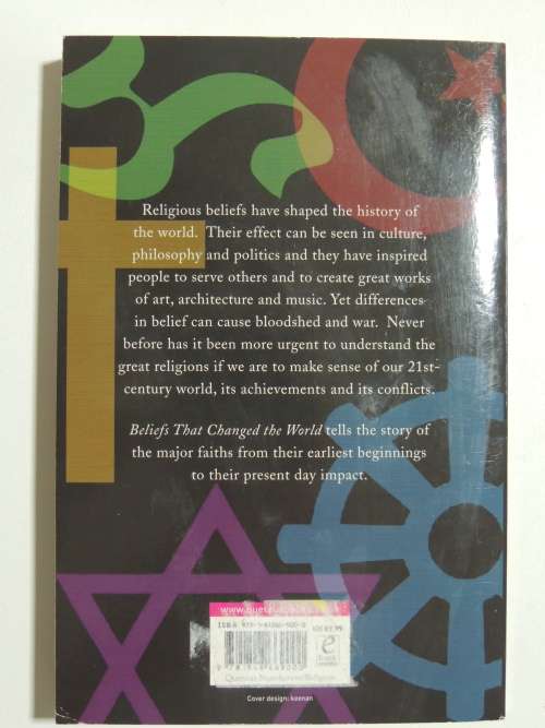 Beliefs That Changed The World - The History And Ideas Of The Great Religions - John Bowker