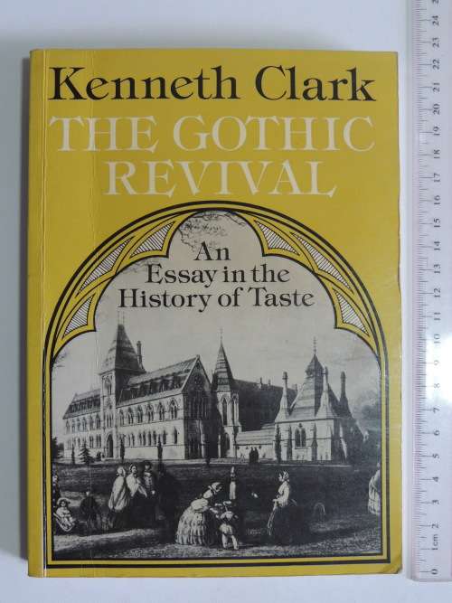 The Gothic Revival, An Essay in the Hostory of Taste   -Kenneth Clarke
